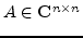 $A \in {\mathbf C}^{n \times n}$