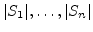 ${\left\vert{S_1}\right\vert},\ldots,{\left\vert{S_n}\right\vert}$