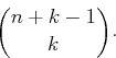 \begin{displaymath}
{n+k-1 \choose k}.
\end{displaymath}