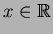 $x\in\mathbb{R}$