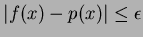 ${\left\vert{f(x) - p(x)}\right\vert} \le \epsilon$