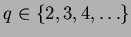 $q \in {\left\{{2,3,4,\ldots}\right\}}$