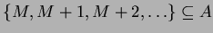 ${\left\{{M, M+1, M+2, \ldots}\right\}} \subseteq A$