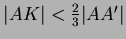 $\vert AK\vert<\frac{2}{3} \vert A A'\vert$