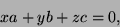 \begin{displaymath}
x a + y b + z c = 0,
\end{displaymath}