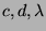 $c, d, \lambda$