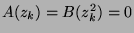 $A(z_k) = B(z_k^2) = 0$