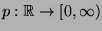 $p:\mathbb{R}\to [0,\infty)$