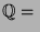 $\mathbb{Q}=\hbox{}$