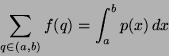 \begin{displaymath}
\sum\limits_{q\in (a,b)} f(q) = \int_a^b p(x)\, dx
\end{displaymath}