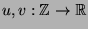 $u,v : \mathbb{Z}\to\mathbb{R}$