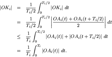 \begin{eqnarray*}
{\left\vert{OK_i}\right\vert} &=& {1\over T_i/2}\int_0^{T_i/2}...
...=& {1\over T_i}\int_0^{T_i} {\left\vert{OA_i(t)}\right\vert} dt.
\end{eqnarray*}