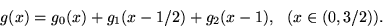 \begin{displaymath}
g(x) = g_0(x) + g_1(x-1/2) + g_2(x-1),  (x\in(0,3/2)).
\end{displaymath}