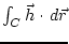 $\int_C \vec{h}\cdot d\vec r$