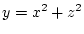 $y=x^2+z^2$