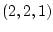 $(2,2,1)$