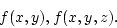 \begin{displaymath}
f(x, y), f(x, y, z).
\end{displaymath}
