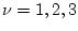 $\nu = 1,2,3$