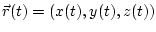 $\vec r(t) = (x(t), y(t), z(t))$