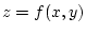 $z=f(x,y)$