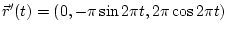 $\vec r'(t) = (0, -\pi \sin 2\pi t, 2\pi \cos 2\pi t)$