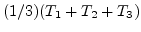 $(1/3)(T_1 + T_2 + T_3)$