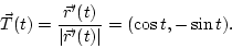 \begin{displaymath}
\vec T(t) = \frac{\vec r'(t)}{{\left\vert{\vec r'(t)}\right\vert}} = (\cos t, -\sin t).
\end{displaymath}