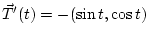 $\vec T'(t) = -(\sin t, \cos t)$