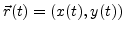 $\vec r(t) = (x(t), y(t))$