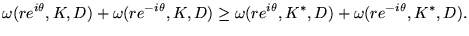 $\displaystyle \omega(re^{i\theta},K,D)+\omega(re^{-i\theta},K,D)\geq \omega(re^{i\theta},K^*,D)+\omega(re^{-i\theta},K^*,D).$