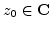 $z_0 \in {\mathbf C}$