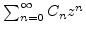 $\sum_{n=0}^\infty C_n z^n$