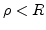 $\rho<R$