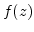 $f(z)$