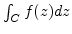 $\int_C f(z) dz$