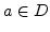 $a \in D$