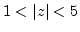 $1 < {\left\vert{z}\right\vert} < 5$