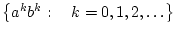 $ {\left\{{a^kb^k:   k=0,1,2,\ldots}\right\}}$