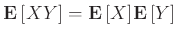 ${{\bf E}\left[{XY}\right]} = {{\bf E}\left[{X}\right]}{{\bf E}\left[{Y}\right]}$