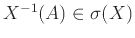 $X^{-1}(A) \in \sigma(X)$