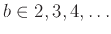 $b \in {2, 3, 4, \ldots}$