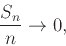 \begin{displaymath}
\frac{S_n}{n} \to 0,
\end{displaymath}