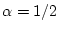 $ \alpha=1/2$