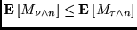 $ {{\bf E}\left[{M_{\nu \wedge n}}\right]} \le {{\bf E}\left[{M_{\tau \wedge n}}\right]}$