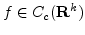 $f \in C_c({\mathbf R}^k)$