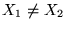 $X_1 \neq X_2$