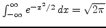 $\int_{-\infty}^\infty e^{-x^2/2} dx = \sqrt{2\pi}$