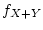 $f_{X+Y}$