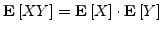 ${{\bf E}\left[{XY}\right]} = {{\bf E}\left[{X}\right]}\cdot{{\bf E}\left[{Y}\right]}$