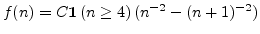 $f(n) = C {\bf 1}\left(n \ge 4\right) (n^{-2} - (n+1)^{-2})$